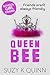 Queen Bee: Friends aren't a...
