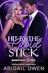 Hit by the Cupid Stick by Abigail Owen