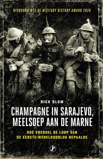Champagne in Sarajevo, meelsoep aan de Marne: Hoe voedsel de loop van de eerste wereldoorlog bepaalde