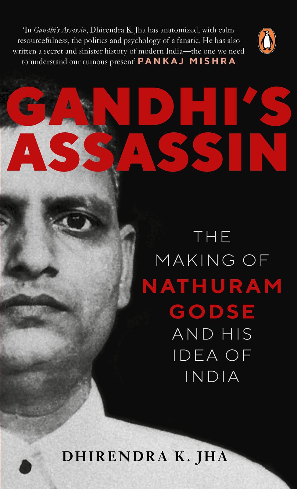 Gandhi's Assassin: The Making of Nathuram Godse and His Idea of India (Kindle Edition)