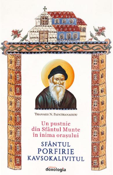 Un pustnic din Sfântul Munte în inima orașului. Sfântul Porfirie Kavsokalivitul