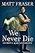 We Never Die: Secrets of the Afterlife