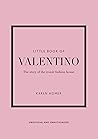 Little Book of Valentino: The story of the iconic fashion house (Little Books of Fashion)