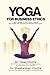 Yoga for Business Ethics