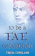 To be a Fae Guardian