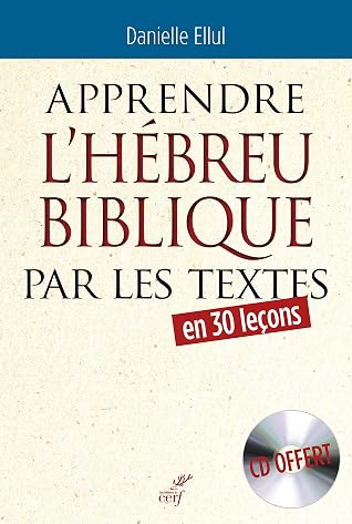 Apprendre l'hébreu biblique par les textes: En 30 leçons
