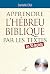 Apprendre l'hébreu biblique par les textes: En 30 leçons