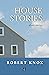 House Stories: Short Stories