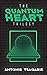Quantum Heart Trilogy: The Quantum Heart Series Funny Science Fiction Boxset (A Quantum Heart Trilogy)
