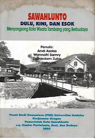 Sawahlunto Dulu, Kini dan Esok: Menyongsong Kota Wisata Tambang yang Berbudaya