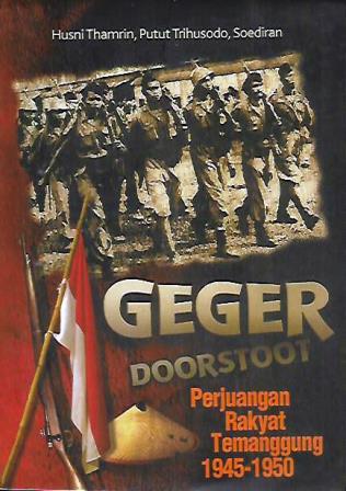 Geger Doorstoot - Perjuangan Rakyat Temanggung, 1945-1950