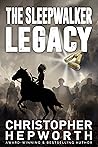 The Sleepwalker Legacy by Christopher Hepworth