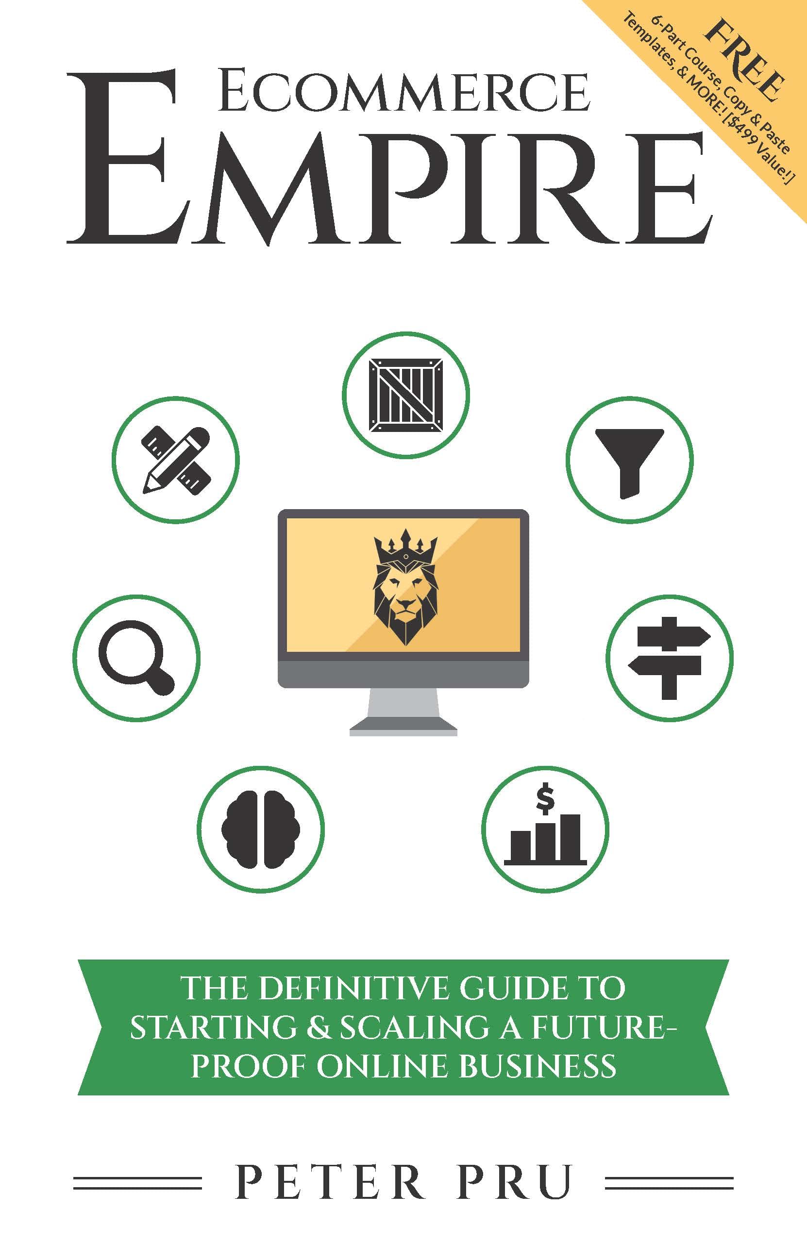 Ecommerce Empire Builders: The Definitive Guide To Starting & Scaling A Future-Proof Online Business (Kindle Edition)