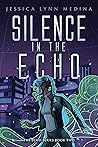 Silence in the Echo by Jessica Lynn Medina