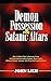 Demon Possession And Satanic Altars: With 21 Biblical Ways to Overcome Curses, Evil Family & Generational Bondage, Marine Spirits, Witchcraft Attacks, Setbacks, With Prayer & Prophetic Actions