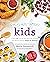 Sugar-Free Kids: Over 150 Fun & Easy Recipes to Keep the Whole Family Happy & Healthy