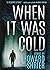 When it was Cold: Stories by Howard Shrier