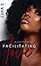 Facilitating Love by Erika B.