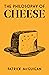The Philosophy of Cheese