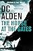 The Horse at the Gates - A Political Thriller by D.C. Alden