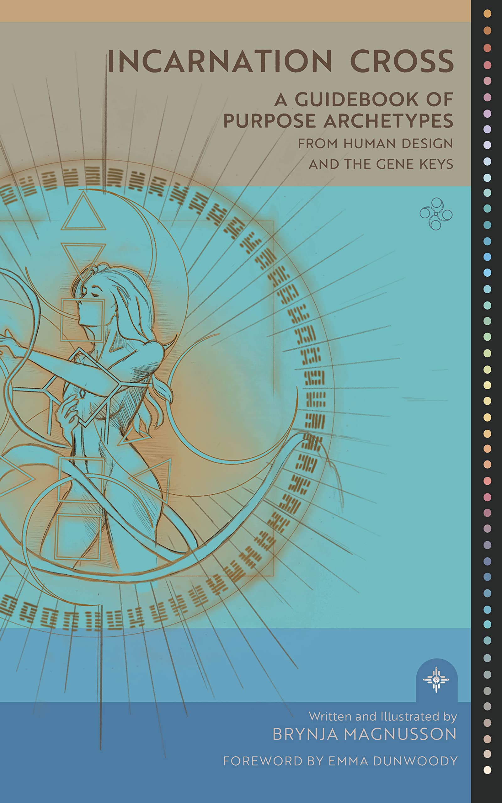 Incarnation Cross: A Guidebook of Purpose Archetypes : From Human Design and the Gene Keys (Kindle Edition)
