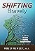 SHIFTING Bravely: a Path to...