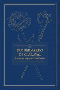 São Bernardo de Claraval: Sentenças e fragmentos dos Escritos (Mass Market Paperback)
