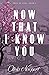 Now That I Know You by Olivia Newport