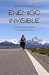 Enemigo invisible: La aventura de recorrer la Patagonia en bici (Spanish Edition)