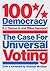 100% Democracy: The Case fo...