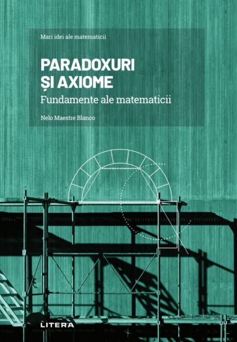 Paradoxuri și axiome: Fundamente ale matematicii