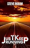 Just Keep Running Just Keep Running