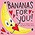 Bananas for You! (A Hello!Lucky Book)