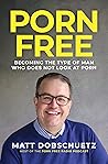 Book cover for Porn Free: Becoming the Type of Man That Does Not Look at Porn