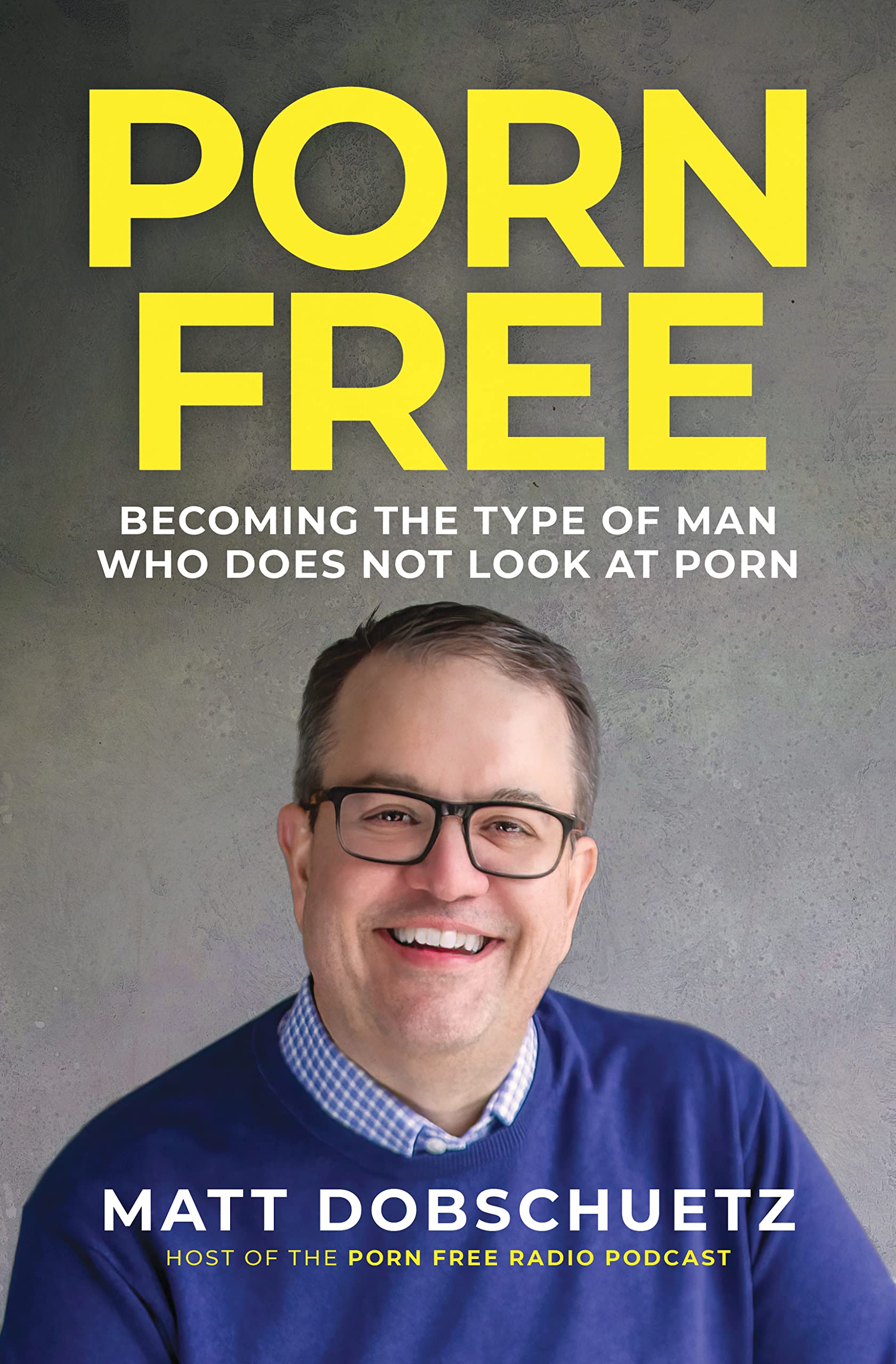 Porn Free: Becoming the Type of Man That Does Not Look at Porn (Kindle Edition)