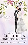 Darcy & Elizabeth: Mischief and Misunderstanding