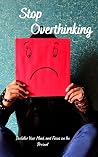 Stop Overthinking...