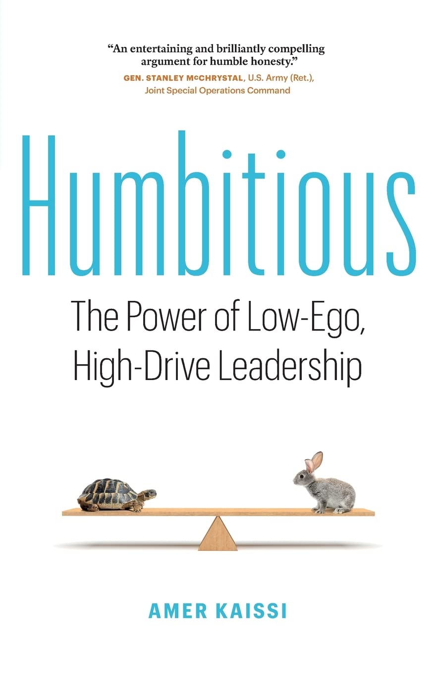 Humbitious: The Power of Low-Ego, High-Drive Leadership (Paperback)