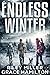 Endless Winter: Giant Post-Apocalyptic Prepper Saga with 800+ Pages of an American Family Surviving a New Ice Age