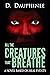 All the Creatures that Breathe: A Novel Based on Real Events