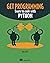 Get Programming: Learn to code with Python