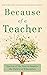 Because of a Teacher: Stories of the Past to Inspire the Future of Education