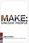 MAKE: Unlock People: Personal Discipleship Jesus' Way (BE, GO, MAKE Trilogy)