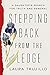Stepping Back from the Ledge: A Daughter's Search for Truth and Renewal