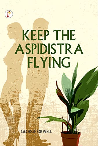KEEP THE ASPIDISTRA FLYING