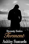 Torment (The Dynasty Series, #3) Torment (The Dynasty Series, #3)