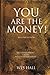 You Are the Money! Revised by Wes Hall