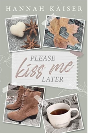 Please kiss me later
