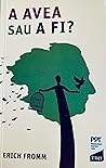 A avea sau a fi? by Erich Fromm