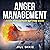 Anger Management - Anger Management Self Help Guide! by Jill Bixie